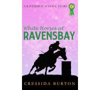 White Horses at Ravensbay: 4 (The Ravensbay School Stories)