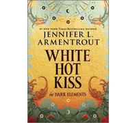 White Hot Kiss: The Dark Elements by Jennifer L. Armentrout Paperback Book
