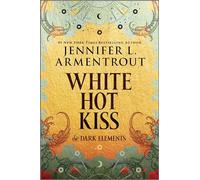 White Hot Kiss: The Dark Elements - Paperback NEW Armentrout, Jen 25/06/2024