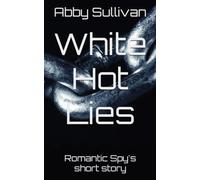 White Hot Lies: Romantic Spy's short story