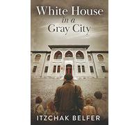 White House in a Gray City: 2 (World War 2 True Story)