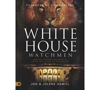 White House Watchmen (Large Print Edition): New Era Prayer Strategies to Shape the Future of Our Nation