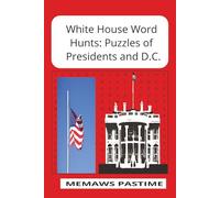 White House Word Hunts: Puzzles of Presidents and D.C.: A Puzzle Journey Through America's Leaders and Landmarks