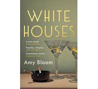 White Houses: Amy Bloom