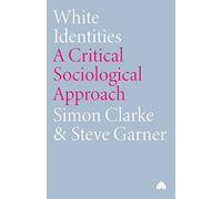 White Identities: A Critical Sociological Approach