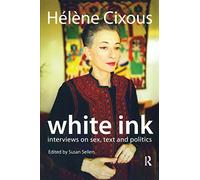 White Ink: Interviews on Sex, Text and Politics