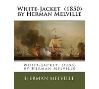 White-Jacket (1850) by Herman Melville