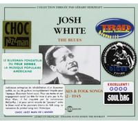 White, Josh - The Blues: Blues Spirituals & Folk Songs 1932-1945