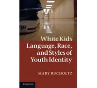 White Kids: Language, Race, and Styles of Youth Identity