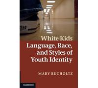 White Kids: Language, Race, and Styles of Youth Identity