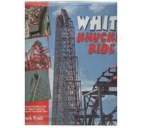 White Knuckle Ride: The Illustrated Guide to the World's Biggest and Best