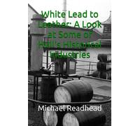 White Lead to Leather: A Look at Some of Hull's Historical Industries