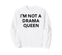 White Lie I'm Not A Drama Queen Comedy Party Sarcastic Woman Sweatshirt
