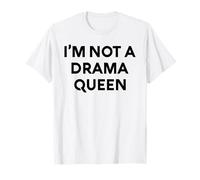 White Lie I'm Not A Drama Queen Comedy Party Sarcastic Woman T-Shirt
