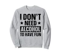 White Lie Party - I Don'T Need Alcohol To Have Fun Sweatshirt