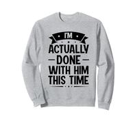 White Lie Party - I'M Actually Done With Him This Time Sweatshirt
