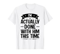 White Lie Party - I'M Actually Done With Him This Time T-Shirt