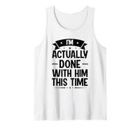 White Lie Party - I'M Actually Done With Him This Time Tank Top