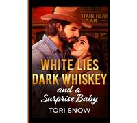 WHITE LIES, DARK WHISKEY and a SURPRISE BABY: A Fake Relationship Surprise Baby Small Town Romance (Wild Mesa Hearts)
