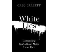 White Lies: Dismantling Ten Cultural Myths About Race