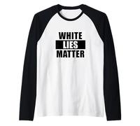 White Lies Matter Truth is Optional - Sarcastic Honesty Fun Raglan Baseball Tee