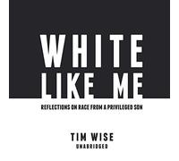 White Like Me: Reflections on Race from a Privileged Son by Tim Wise (2016-02-15)