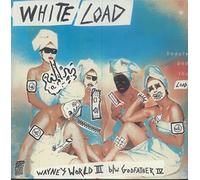 White Load - Wayne's World III B/ [VINYL]