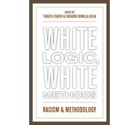 White Logic, White Methods : Racism and Methodology