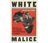 White Malice: The CIA and the Covert Recolonization of - Paperback NEW Williams