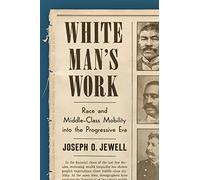 White Man's Work: Race and Middle-Class Mobility Into the Progressive Era