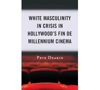 White Masculinity in Crisis in Hollywood’s Fin de Millennium Cinema