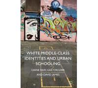 White Middle-Class Identities and Urban Schooling (Identity Studies in the Social Sciences)