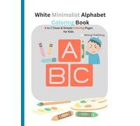 White Minimalist Alphabet Coloring Book Worksheet: A-Z Coloring & Learning Workbook for Kids | Clean & Simple Design