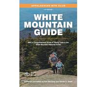 White Mountain Guide: Amc’s Comprehensive Guide to Hiking Trails in the White Mountain National Forest