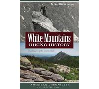 White Mountains Hiking History: Trailblazers of the Granite State (American Chronicles)