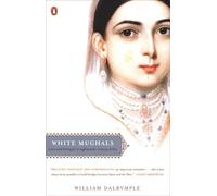White Mughals: Love and Betrayal in Eighteenth-Century India