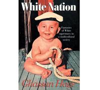White Nation: Fantasies of White Supremacy in a Multicultural Society