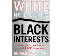 White Nationalism, Black Interests: Conservative Public Policy and the Black Community (African American Life) (African American Life Series)
