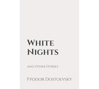 White Nights and Other Stories: Classic Edition Republished by North Publishers