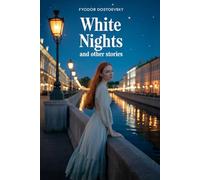 White Nights and Other Stories: Classic Russian Literature Short Stories
