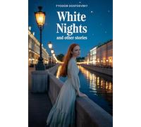 White Nights and Other Stories: Classic Russian Literature Short Stories