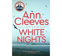 White Nights: Detective Jimmy Perez Tracks Down a Ruthless Killer on Shetland from the Sunday Times Bestseller: 2