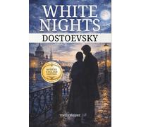 White Nights Dostoevsky: The New Modern English Edition (Annotated) - Timeless Lore