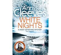 White Nights: Jimmy Perez Tracks Down a Ruthless Killer on Shetland from the Sunday Times Bestseller