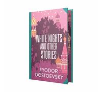 White Nights & Other Stories by Fyodor Dostoyevsky (Deluxe Hardback Sprayed Edge Edition)
