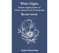 White Nights: Russian-English parallel text Edition segmented into sub-paragraphs (Reading Russian with Facing-Page Parallel Text)