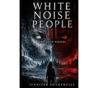 WHITE NOISE PEOPLE III: THE DEEP SIGNAL