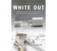 White Out: Understanding White Privilege and Dominance in the Modern Age