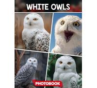 White Owls Photo Book: Picture Collection For Adults With Dementia And Alzheimer’s Patients - Elegant Owl Images In Majestic Forest Settings