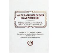 White Paper Hardcover Blank Notebook | Premium Journal for Writing, Notes, Studying & Journaling: Large 8.25" x 11" | Elegant 120-Page Companion for ... Ideas, Planning & Personal Expression
